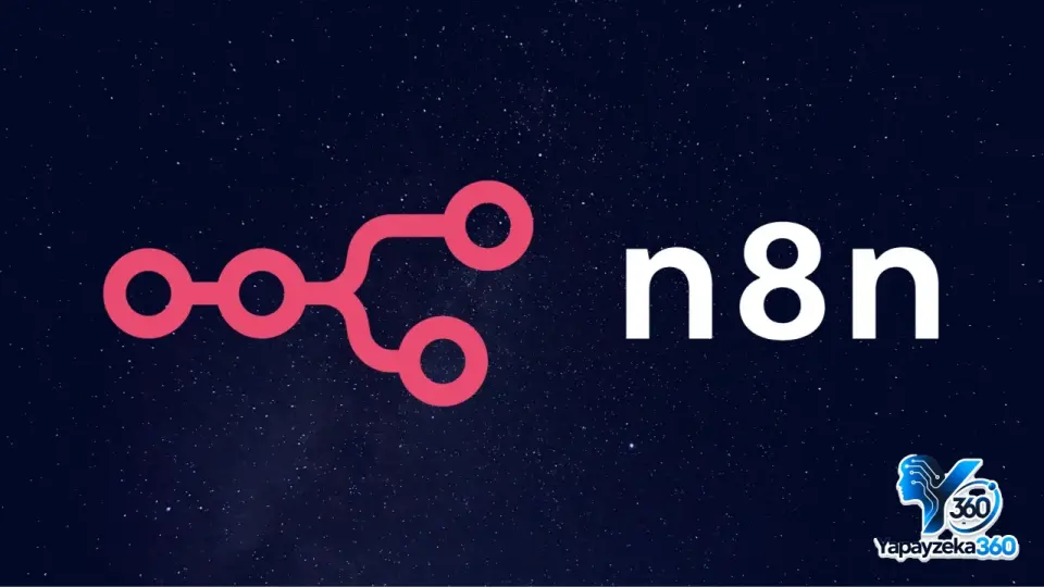 Yapay Zekâyı İş Akışlarına Bağlamak: n8n Otomasyonu
